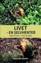 Livet - en selvhenter af Helle Due Hansen