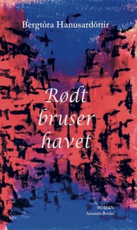Rødt bruser havet af Bergtóra Hanusardóttir