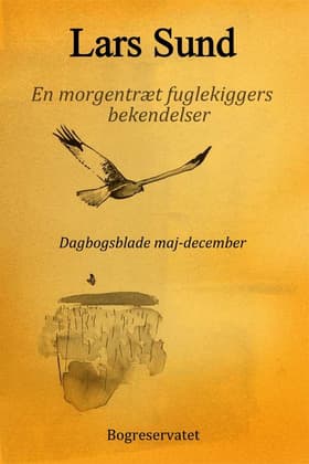 En morgentræt fuglekiggers bekendelser af Lars Sund