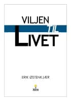 VILJEN TIL LIVET af Erik Østenkjær