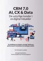 CRM 7.0 - AI, CX & Data af Per Østergaard Jacobsen med Torsten Ringberg og Christian Daaugaard