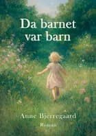 Da barnet var barn af Anne Bjerregaard