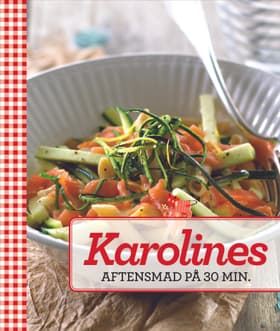 Karolines aftensmad på 30 min. af Karolines Køkken