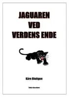 Jaguaren ved Verdens Ende af Kåre Bluitgen