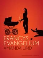 Francys Evangelium af Amanda Lind