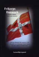 Frikorps Danmark af Lars Larsen og Jens Pank Bjerregaard