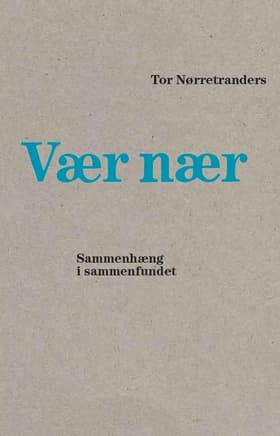 Vær nær af Tor Nørretranders