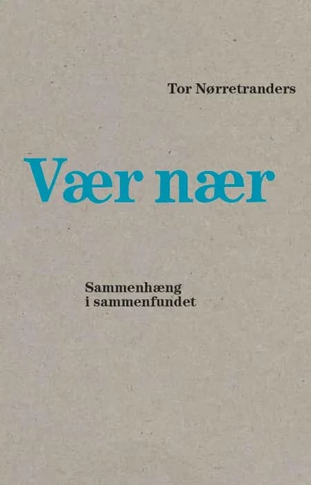 Vær nær af Tor Nørretranders