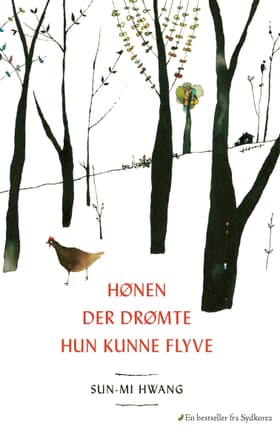 Hønen der drømte hun kunne flyve af Sun-mi Hwang