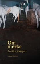 Om mørke af Josefine Klougart