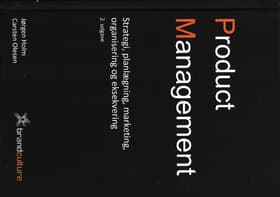 Product Management - Strategi, planlægning, markedsføring, organisering og eksekvering, 2. udgave af Jørgen Holm