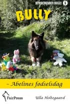 Bully – Abelines fødselsdag