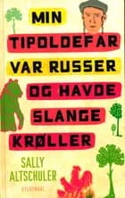 Min tipoldefar var russer og havde slangekrøller