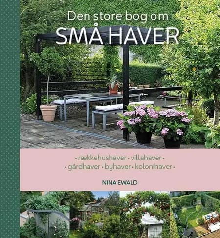 Små haver - store muligheder af Nina Ewald