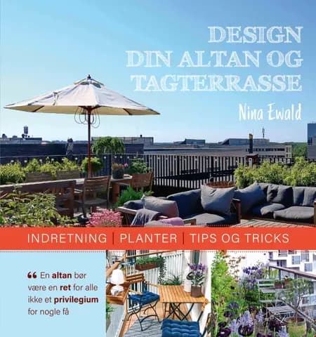 Design din altan og tagterrasse af Nina Ewald
