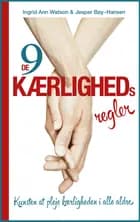 De 9 kærlighedsregler - kunsten at pleje kærligheden i alle aldre