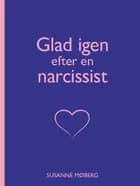 Glad igen efter en narcissist af Susanne Møberg