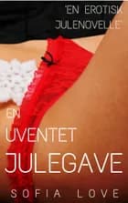 En Uventet Julegave af Sofia Love