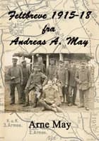 Feltbreve 1915-18 fra Andreas A. May af Arne May