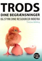 Trods dine begrænsninger og styrk dine ressourcer indefra af Thomas Wibling