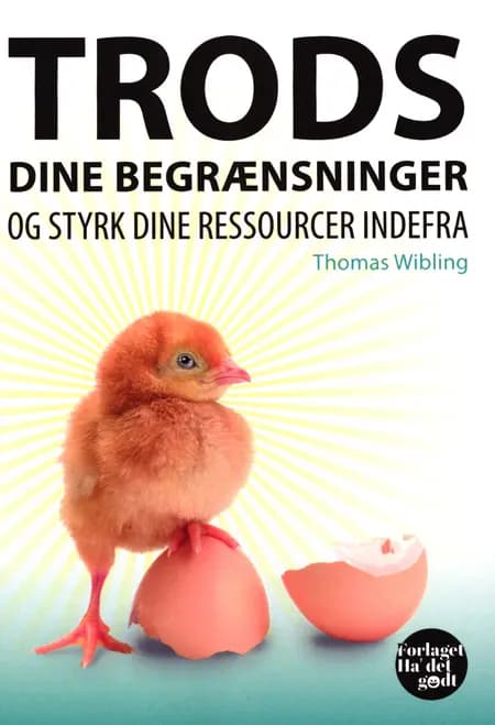 Trods dine begrænsninger og styrk dine ressourcer indefra af Thomas Wibling