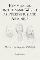 Hemmingius in the same world as Perkinsius and Arminius