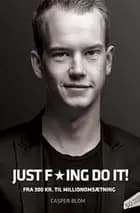 JUST F*ING DO IT!