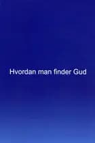 Hvordan man finder Gud