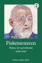 Fiskemesteren - Mand, far og bedstefar 1968-2015