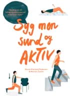 Syg men sund og aktiv af Bente Klarlund Pedersen og Morten Zacho