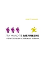 Fra mand til menneske af Annette Jønsson