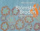 Blomster & Broderi - Inspiration i fuldt flor af Bettina Andersen