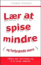 Lær at spise mindre og forbrænde mere.