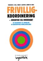 Frivilligkoordinering. Hvorfor og hvordan? af Frederik C. Boll, Nana G. Alsted og Jakob M. Hald