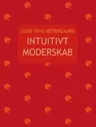 Intuitivt moderskab af Luise Thye-Østergaard