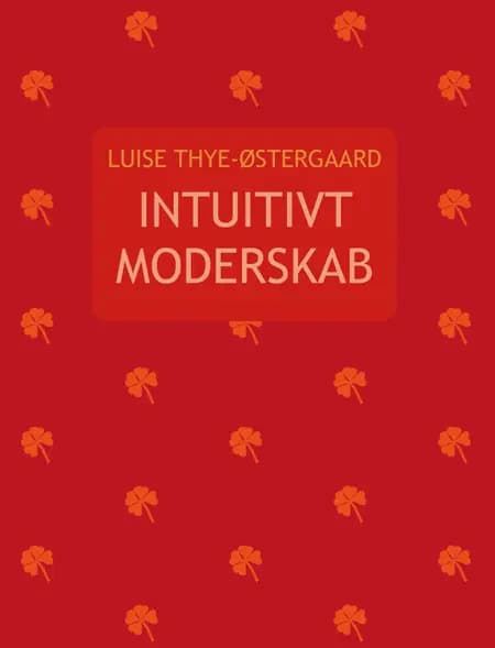 Intuitivt moderskab af Luise Thye-Østergaard
