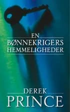 En bønnekrigers hemmeligheder af Derek Prince