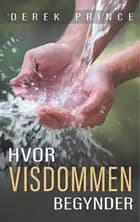 Hvor visdommen begynder af Derek Prince