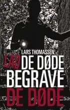 Lad de døde begrave de døde af Lars Thomassen