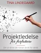 Projektledelse for forfattere af Tina Lindegaard