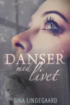 Danser med livet af Tina Lindegaard