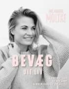 Bevæg dit liv af Mie Martha Moltke
