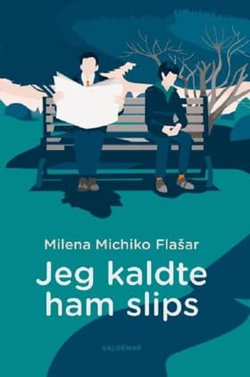 Jeg kaldte ham slips af Milena Michiko Flasar