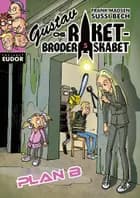Gustav og Raketbroderskabet. Plan B