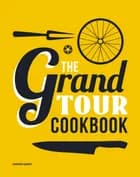 The Grand Tour Cookbook Dansk (Softcover) af Hannah Grant