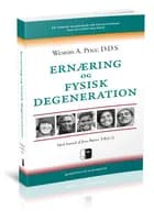 Ernæring og fysisk degeneration af Weston A. Price