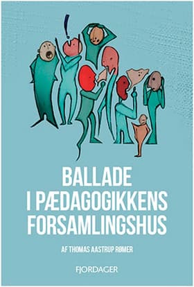 Ballade i pædagogikkens forsamlingshus af Thomas Aastrup Rømer