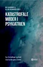 Katastrofale møder i psykiatrien