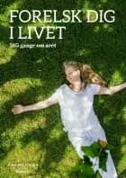Forelsk dig i livet - 365 gange om året