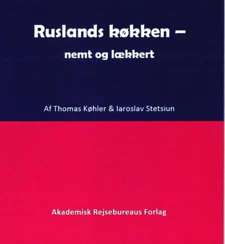 Ruslands køkken - nemt og lækkert af Thomas Køhler